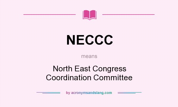 What does NECCC mean? It stands for North East Congress Coordination Committee