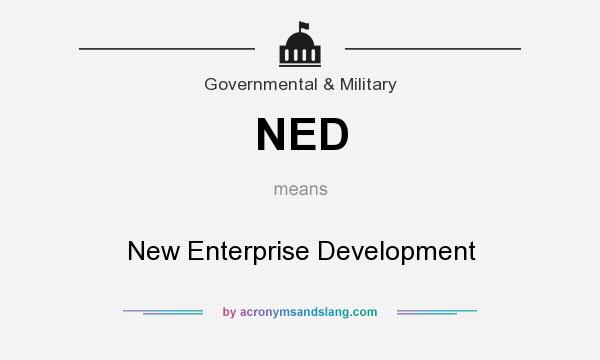 What does NED mean? It stands for New Enterprise Development