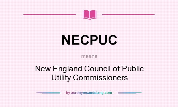 What does NECPUC mean? It stands for New England Council of Public Utility Commissioners