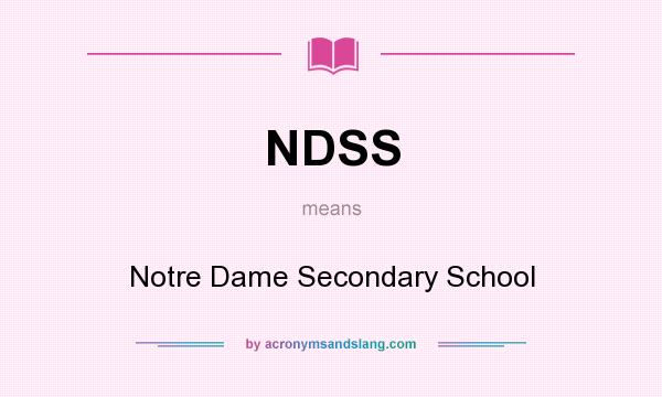 What does NDSS mean? It stands for Notre Dame Secondary School
