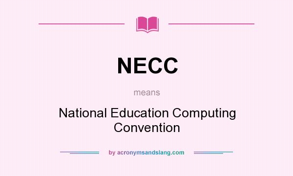 What does NECC mean? It stands for National Education Computing Convention