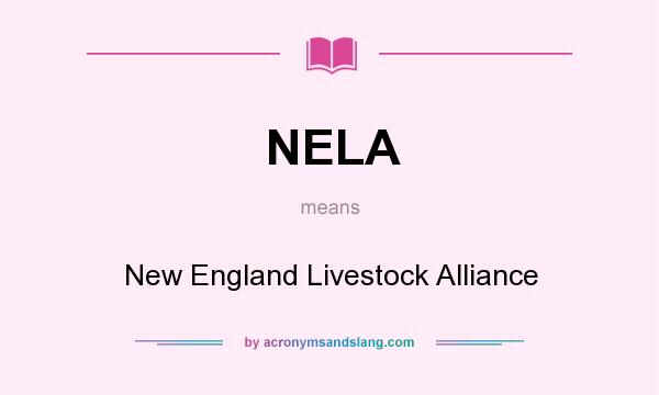 What does NELA mean? It stands for New England Livestock Alliance