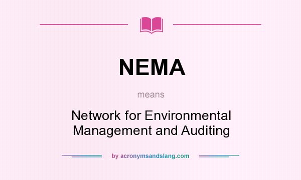 What does NEMA mean? It stands for Network for Environmental Management and Auditing