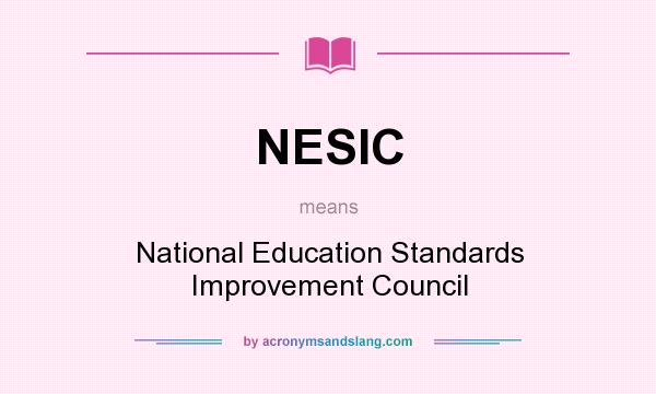 What does NESIC mean? It stands for National Education Standards Improvement Council