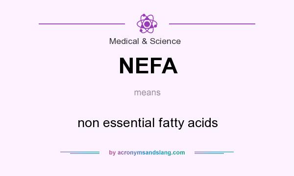 What does NEFA mean? It stands for non essential fatty acids