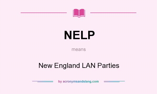 What does NELP mean? It stands for New England LAN Parties