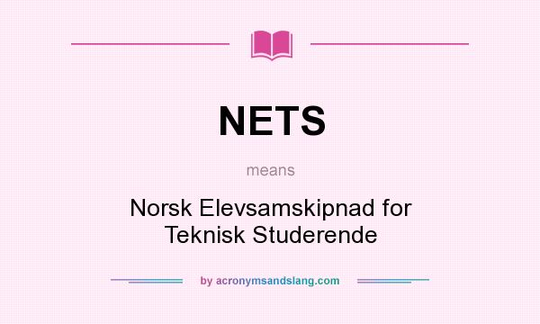 What does NETS mean? It stands for Norsk Elevsamskipnad for Teknisk Studerende