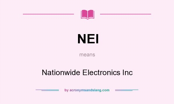 What does NEI mean? It stands for Nationwide Electronics Inc