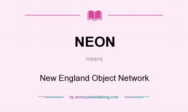 What does NEON mean? It stands for New England Object Network
