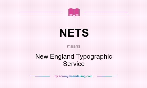 What does NETS mean? It stands for New England Typographic Service