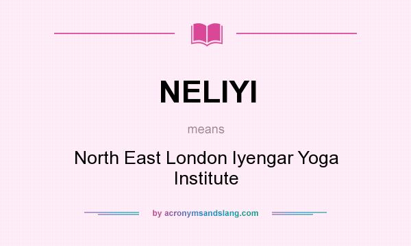 What does NELIYI mean? It stands for North East London Iyengar Yoga Institute