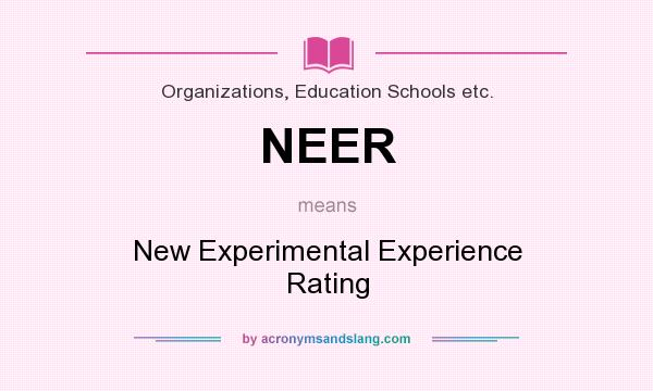 What does NEER mean? It stands for New Experimental Experience Rating