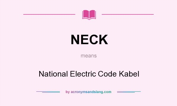 What does NECK mean? It stands for National Electric Code Kabel