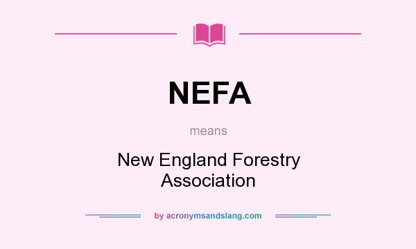 What does NEFA mean? It stands for New England Forestry Association