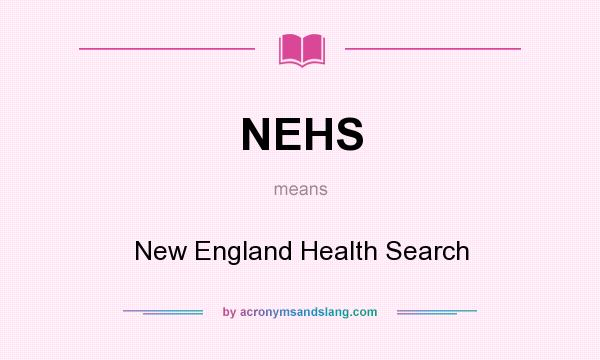 What does NEHS mean? It stands for New England Health Search