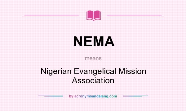 What does NEMA mean? It stands for Nigerian Evangelical Mission Association