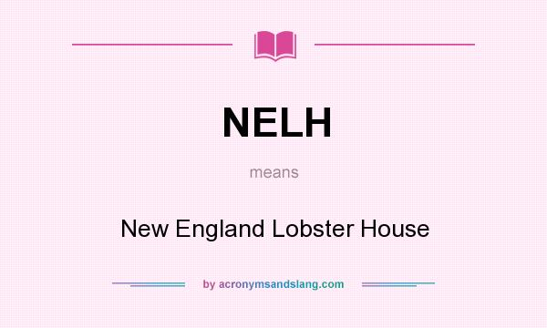 What does NELH mean? It stands for New England Lobster House