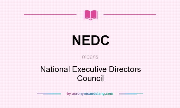 What does NEDC mean? It stands for National Executive Directors Council
