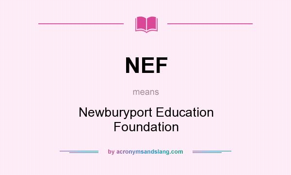 What does NEF mean? It stands for Newburyport Education Foundation