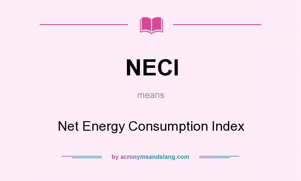What does NECI mean? It stands for Net Energy Consumption Index