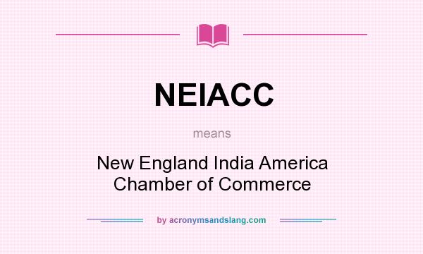What does NEIACC mean? It stands for New England India America Chamber of Commerce