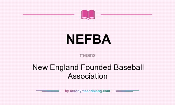 What does NEFBA mean? It stands for New England Founded Baseball Association