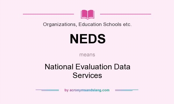 What does NEDS mean? It stands for National Evaluation Data Services