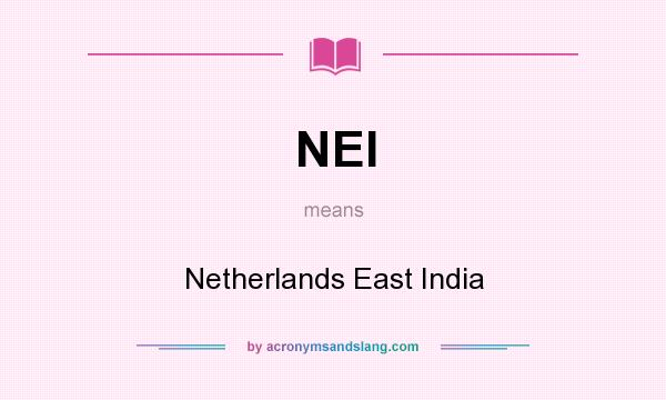 What does NEI mean? It stands for Netherlands East India