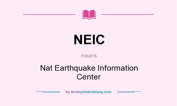 What does NEIC mean? It stands for Nat Earthquake Information Center