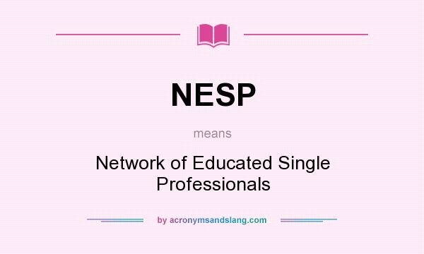 What does NESP mean? It stands for Network of Educated Single Professionals