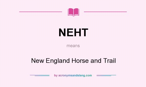 What does NEHT mean? It stands for New England Horse and Trail