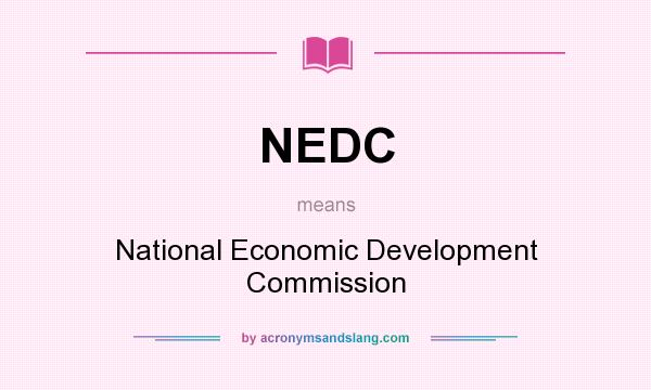 What does NEDC mean? It stands for National Economic Development Commission