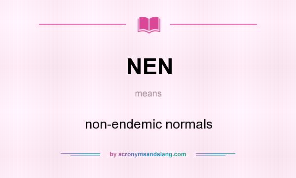 What does NEN mean? It stands for non-endemic normals