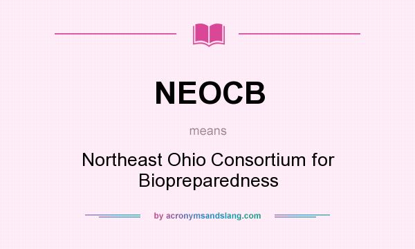 What does NEOCB mean? It stands for Northeast Ohio Consortium for Biopreparedness
