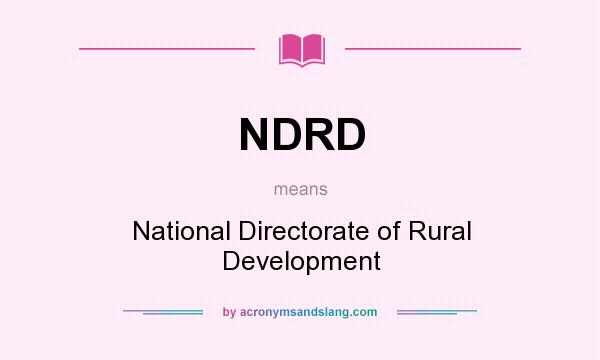 What does NDRD mean? It stands for National Directorate of Rural Development
