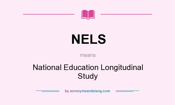 What does NELS mean? It stands for National Education Longitudinal Study