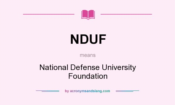 What does NDUF mean? It stands for National Defense University Foundation