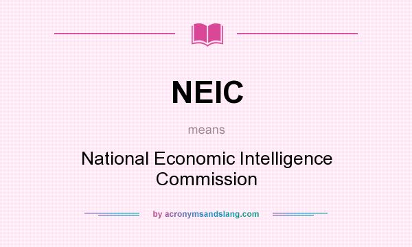 What does NEIC mean? It stands for National Economic Intelligence Commission