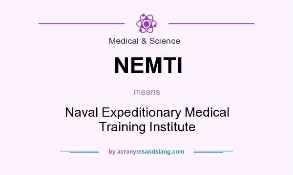 What does NEMTI mean? It stands for Naval Expeditionary Medical Training Institute