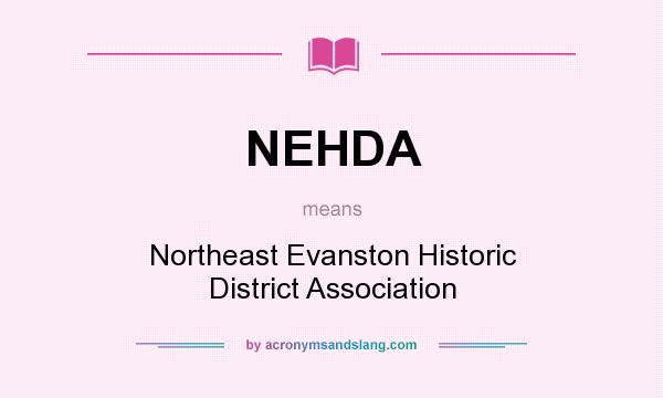 What does NEHDA mean? It stands for Northeast Evanston Historic District Association