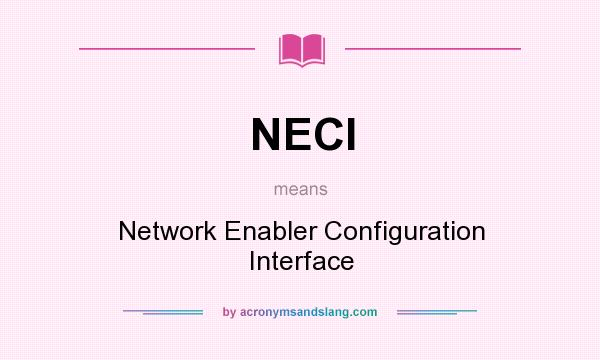 What does NECI mean? It stands for Network Enabler Configuration Interface