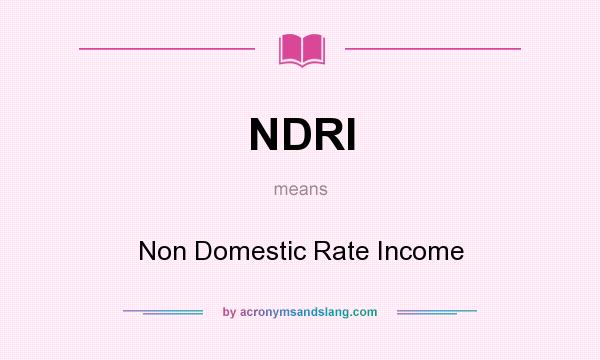 What does NDRI mean? It stands for Non Domestic Rate Income