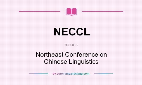 What does NECCL mean? It stands for Northeast Conference on Chinese Linguistics