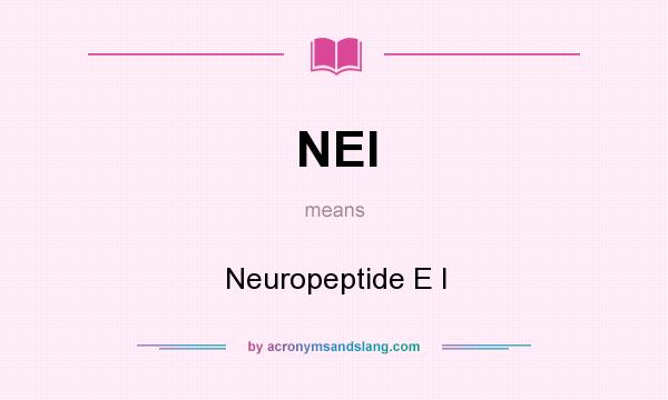 What does NEI mean? It stands for Neuropeptide E I