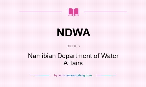 What does NDWA mean? It stands for Namibian Department of Water Affairs