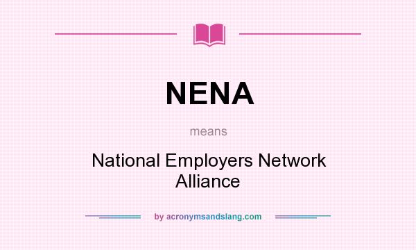 What does NENA mean? It stands for National Employers Network Alliance