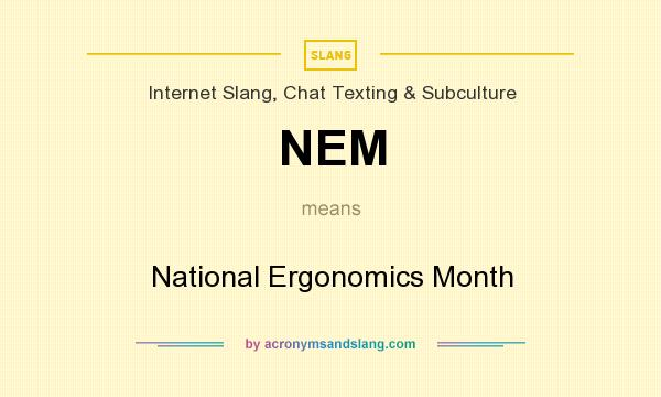 What does NEM mean? It stands for National Ergonomics Month