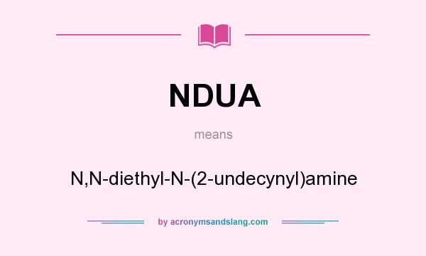 What does NDUA mean? It stands for N,N-diethyl-N-(2-undecynyl)amine