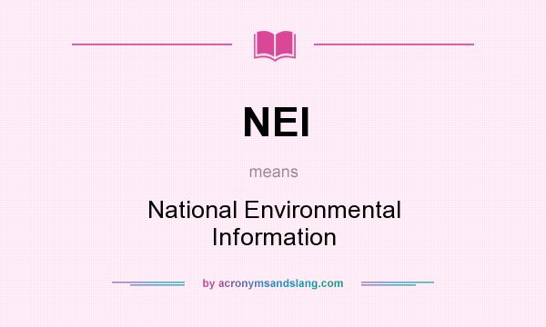 What does NEI mean? It stands for National Environmental Information