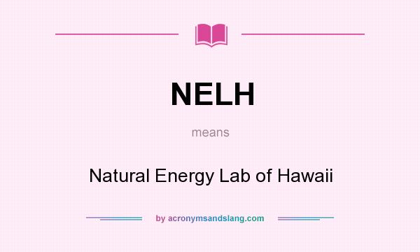 What does NELH mean? It stands for Natural Energy Lab of Hawaii
